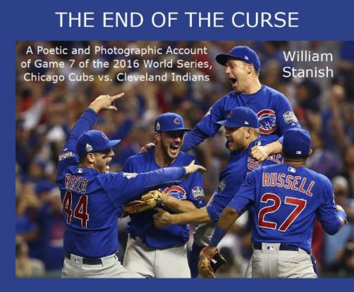 The End of the Curse - a Poetic Account of the 2016 World Baseball Series by Bill Stamish